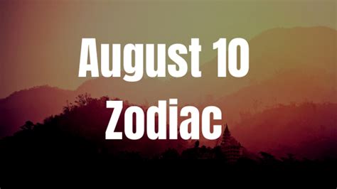 August 10 Zodiac